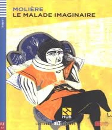 Le Malade Imaginaire - Hub Lectures Seniors - Niveau 1 - Liv
