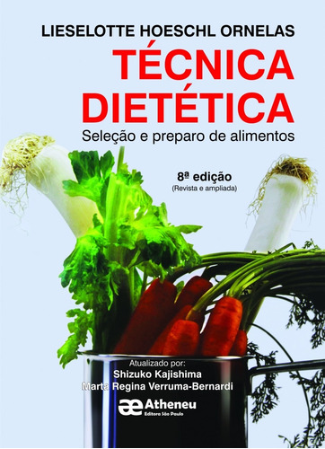 Técnica dietética - seleção e preparo de alimentos, de Ornelas, Lieselotte Hoeschl. Editora Atheneu Ltda, capa mole em português, 2013