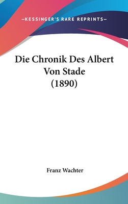 Libro Die Chronik Des Albert Von Stade (1890) - Wachter, ...