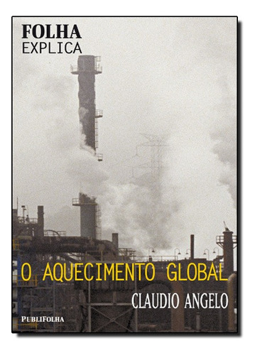 Aquecimento Global, O, De Claudio Angelo. Editora Publifolha, Capa Mole Em Português