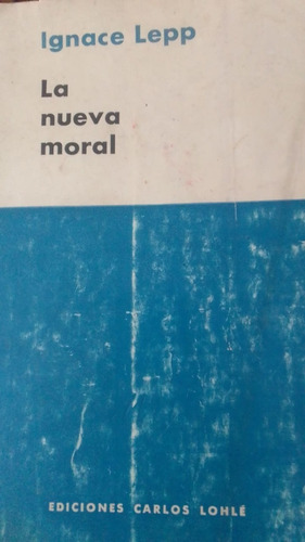 La Nueva Moral - Ignace Lepp (ed. Carlos Lohlé)