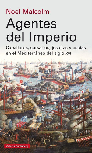 Agentes Del Imperio, De Malcolm, Noel. Editorial Galaxia Gutenberg, S.l., Tapa Dura En Español