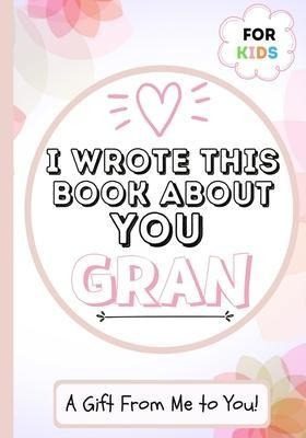 Libro I Wrote This Book About You Gran : A Child's Fill I...