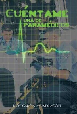 Libro Cuentame Una De Paramedicos - Eloy Garcia Mondragon