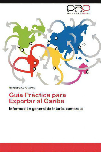 Guia Practica Para Exportar Al Caribe, De Harold Silva Guerra. Eae Editorial Academia Espanola, Tapa Blanda En Español