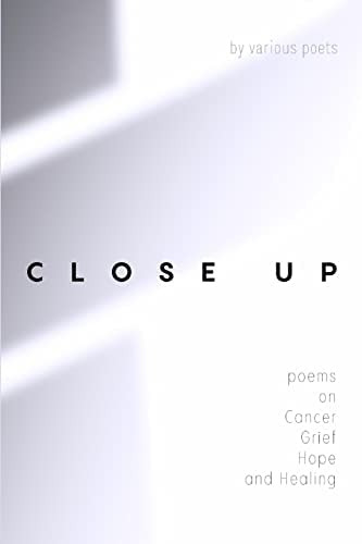 Libro:  Close Up: Poems On Cancer, Grief, Hope, And Healing