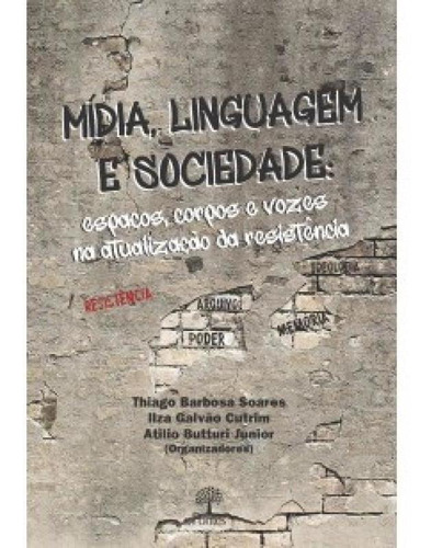 Mídia, Linguagem E Sociedade: Espaço, Corpos E Vozes Na At, De Thiago Barbosa Soares. Editora Pontes, Capa Mole Em Português