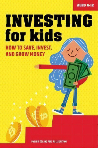Investing For Kids : How To Save, Invest And Grow Money, De Dylin Redling. Editorial Rockridge Press, Tapa Blanda En Inglés