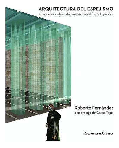Libro Arquitectura Del Espejismo - Fernã¡ndez, Roberto Ju...