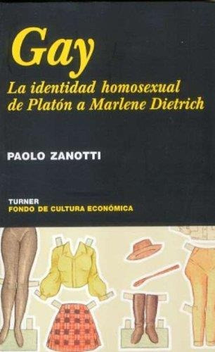 Gay. La Identidad Homosexual De Platon A Marlene Dietrich-za