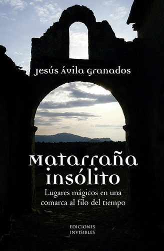 MatarraÃÂ±a insÃÂ³lito, de Ávila Granados, Jesús. Editorial Ediciones Invisibles, tapa blanda en español