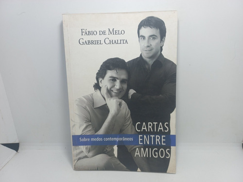 Livro - Cartas Entre Amigos - Fábio De Melo - Gabriel Chalit
