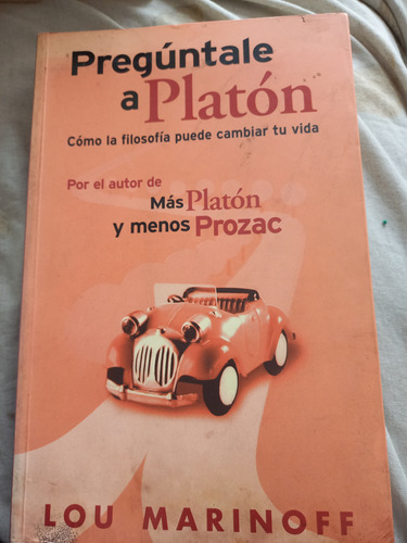 Pregúntale A Platón. Lou Marinoff.