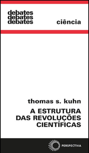 A Estrutura Das Revoluções Científicas - De Thomas S. Kuhn, Pela Editora Perspectiva (2017)