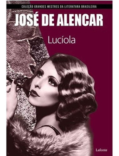 Lucíola (José de Alencar), de de Alencar /, Machado. Editora Lafonte Ltda, capa mole em português, 2021