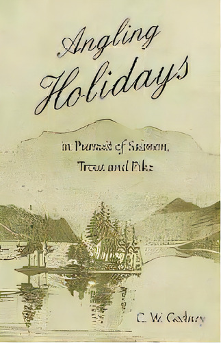 Angling Holidays In Pursuit Of Salmon, Trout And Pike, De C W Gedney. Editorial Read Country Books, Tapa Blanda En Inglés