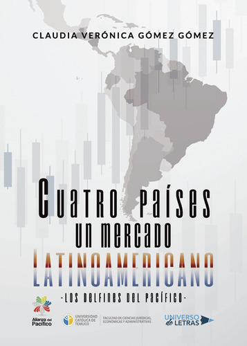 Cuatro Países Un Mercado Latinoamericano, De Gómez Gómez , Claudia Verónica.., Vol. 1.0. Editorial Universo De Letras, Tapa Blanda, Edición 1.0 En Español, 2019