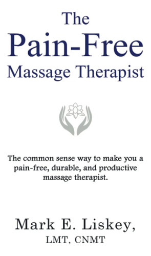 Libro: The Pain-free Massage Therapist: The Common Sense Way