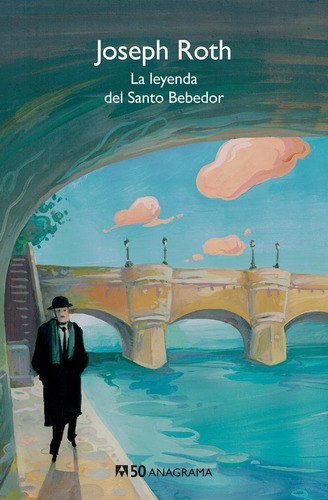 Leyenda Del Santo Bebedor, La, de Roth, Joseph. Editorial Anagrama, tapa pasta blanda, edición 1a en español, 2019