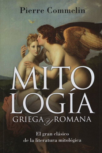 Mitologia Griega Y Romana - El Gran Clasico De La Literatura Mitologica, de Commelin, Pierre. Editorial Ateneo, tapa blanda en español, 2018
