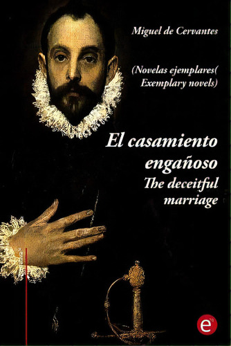 El Casamiento Engaãâ±oso/the Deceitful Marriage: (ediciãâ³n Bilingãâ¼e/bilingual Edition), De De Cervantes, Miguel. Editorial Createspace, Tapa Blanda En Español
