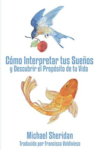 Libro: Cómo Interpretar Tus Sueños: Y Descubrir El Propósito