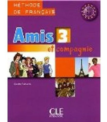 AMIS ET COMPAGNIE 3 A2/B1 - LIVRE DE L'ELEVE, de Samson, Colette. Editorial Cle en francés