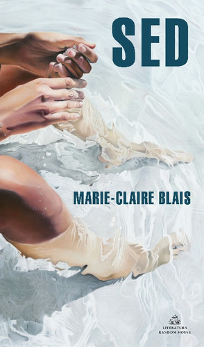 Sed, de Blais, Marie-Claire. Ah imp Editorial Literatura Random House, tapa blanda en español, 2021