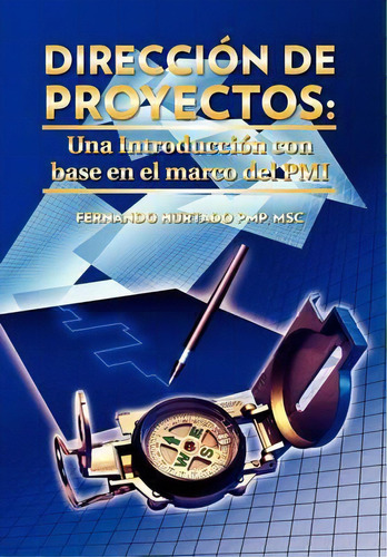 Direccion De Proyectos, De Fernando Hurtado Pmp Msc. Editorial Palibrio, Tapa Dura En Español