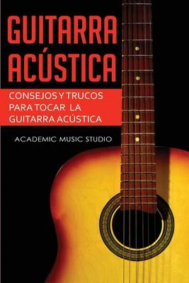 Libro Guitarra Acustica : Consejos Y Trucos Para Tocar La...