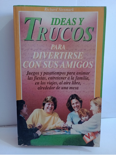 Ideas Y Trucos Para Divertirse Con Sus Amigos Riachard Stenm