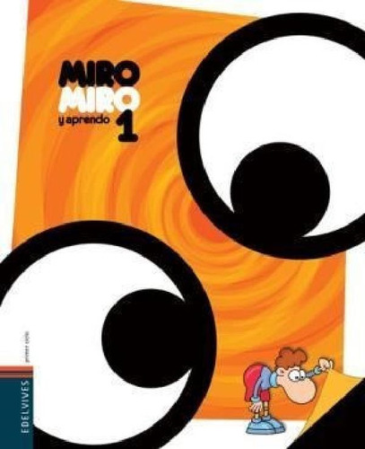 Libro - Miro Miro Y Aprendo 1 Edelvives [con Ficha][novedad