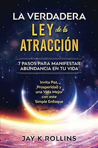 Libro: La Verdadera Ley De La Atracción: 7 Pasos Para Manife