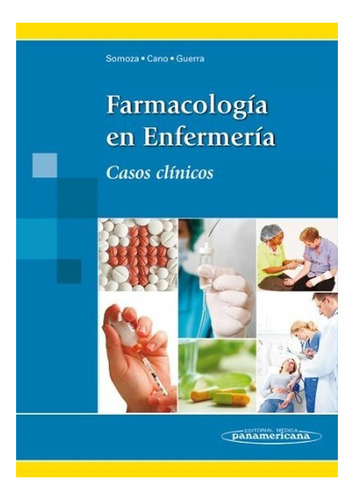 Farmacología En Enfermería. Teoría Y Casos Prácticos.