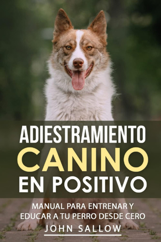 Libro: Adiestramiento Canino En Positivo: Manual Para Entren
