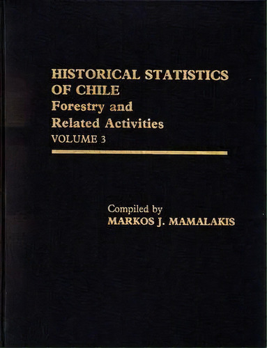 Historical Statistics Of Chile, Volume Iii, De Markos J. Mamalakis. Editorial Abc Clio, Tapa Dura En Inglés