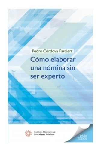 Libro Como Elaborar Una Nómina Sin Ser Experto Imcp