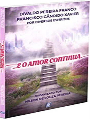 E O Amor Continua: E O Amor Continua, De Franco, Divaldo Pereira. Editora Leal, Capa Mole, Edição 5 Em Português, 2016