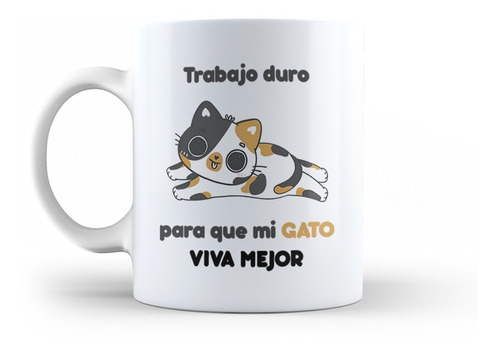 Taza 11oz Frase Trabajo Muy Duro Para Que Mi Gato Catmom