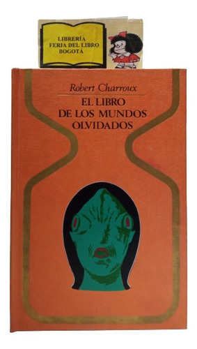 El Libro De Los Mundos Olvidados - Robert Charroux - 1971