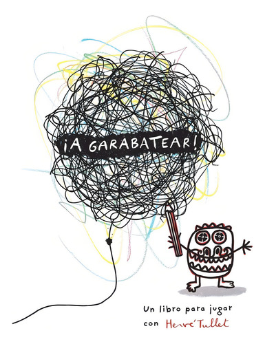 A Garabatear! - Herve Tullet, De Tullet, Hervé. Editorial La Marca, Tapa Blanda En Español