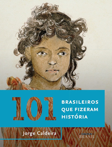 101 brasileiros que fizeram história, de Caldeira, Jorge. Editora GMT Editores Ltda., capa mole em português, 2016