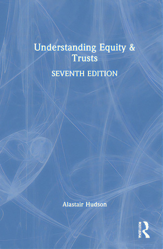 Understanding Equity & Trusts, De Hudson, Alastair., Vol. 1. Editorial Routledge, Tapa Dura, Edición Seventh Edition En Inglés