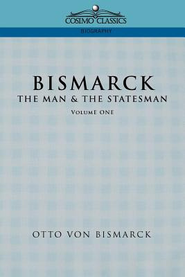 Libro Bismarck: The Man & The Statesman, Vol. 1 - Von Bis...