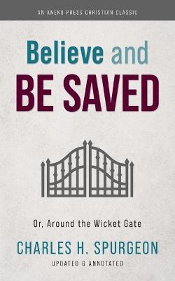 Libro Believe And Be Saved : Or, Around The Wicket Gate -...