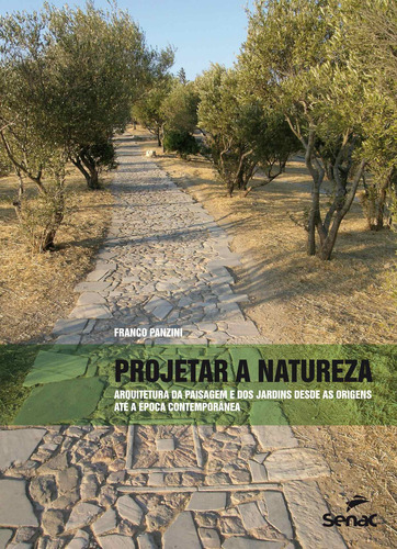 Projetar a natureza: Arquitetura paisagística dá origem a época contemporânea, de Panzini, Franco. Editora Serviço Nacional de Aprendizagem Comercial, capa mole em português, 2013