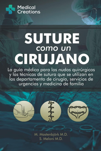 Libro: Suture Como Un Cirujano: La Guía Médica Para Los Nudo