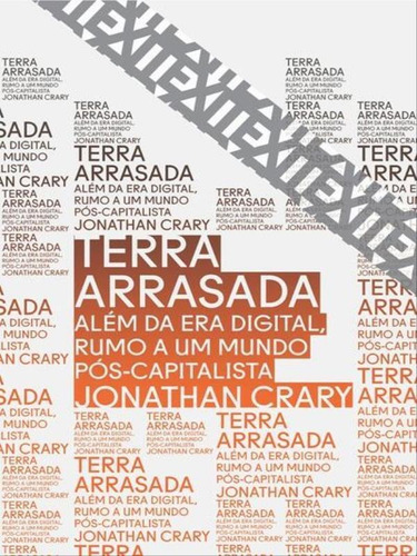 Terra Arrasada - Vol. 14: Além Da Era Digital, Rumo A Um Mundo Pós-capitalista, De Crary, Jonathan. Editora Ubu, Capa Mole Em Português