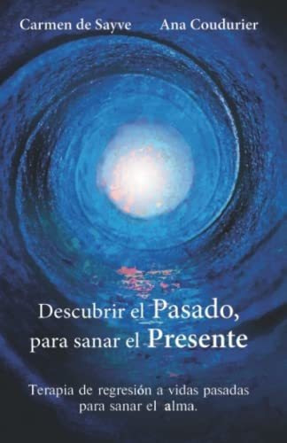 Descubre Tu Pasado Sana Tu Presente, de Carmen De Sa. Editorial SANTILLANA, tapa blanda en español, 2021