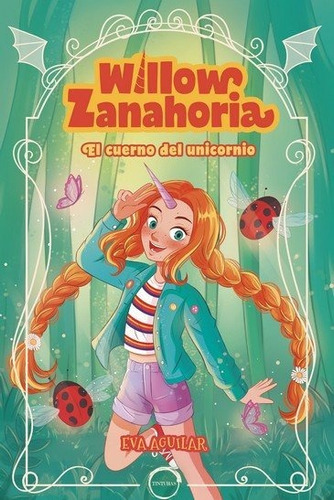 Willow Zanahoria -el Cuerpo Del Unicornio, De Aguilar, Eva. Editorial Tinturas, Tapa Blanda En Español